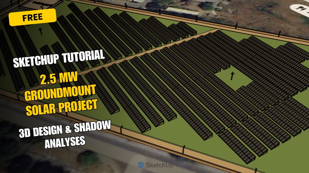 2.5 MW Solar Plant 3D Design in SketchUp Free (Pitch, Shading, 3D Layout)