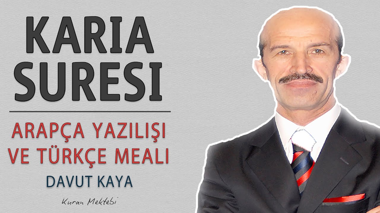 Karia suresi anlamı dinle Davut Kaya (Karia suresi arap&ccedil;a yazılışı okunuşu ve meali)
