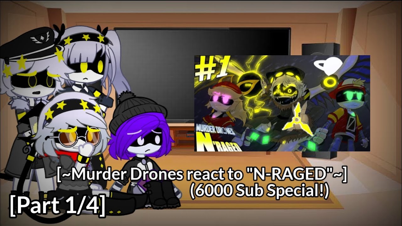 [~Реакция дронов-убийц на «N-Raged»~] Специальное предложение для 6000 подписчиков! || Часть 1/4