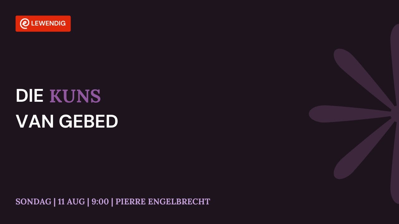 Die Kuns van Gebed [11 Aug 2024]