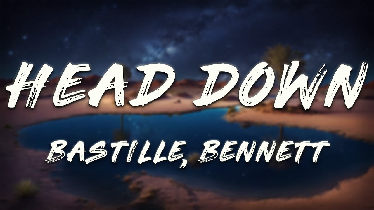 Lost Frequencies, Bastille - Head Down (BENNETT Remix)    [ Lyrics ]