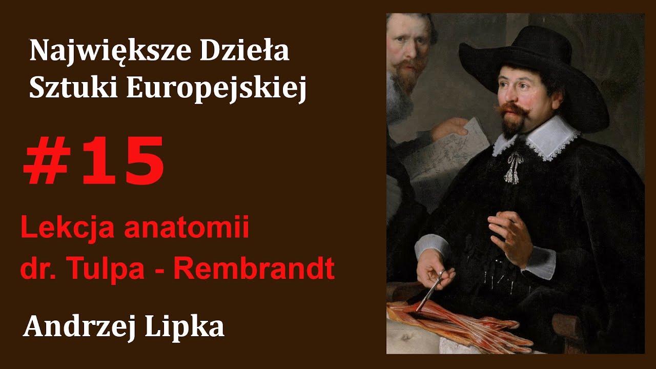 Lekcja anatomii dr. Tulpa - Rembrandt H. van Rijn (#15) Największe Dzieła Sztuki Europejskiej
