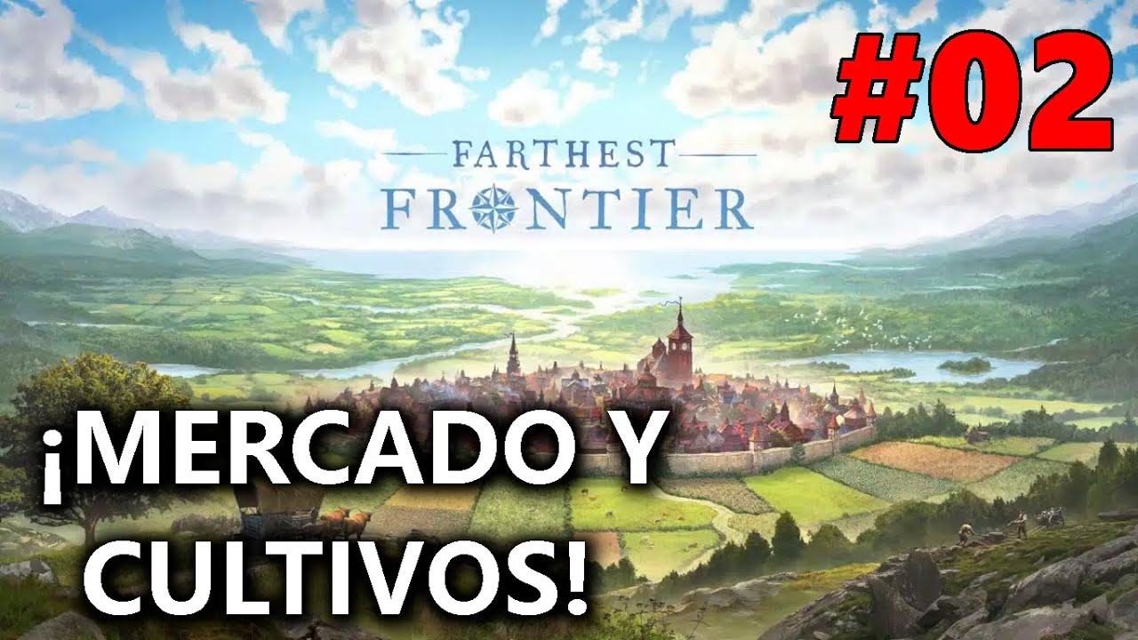 ¡EL MERCADO, LOS CULTIVOS, PERO NOS QUEDAMOS SIN FLECHAS!🍅| FARTHEST FRONTIER | #02 Gameplay Español