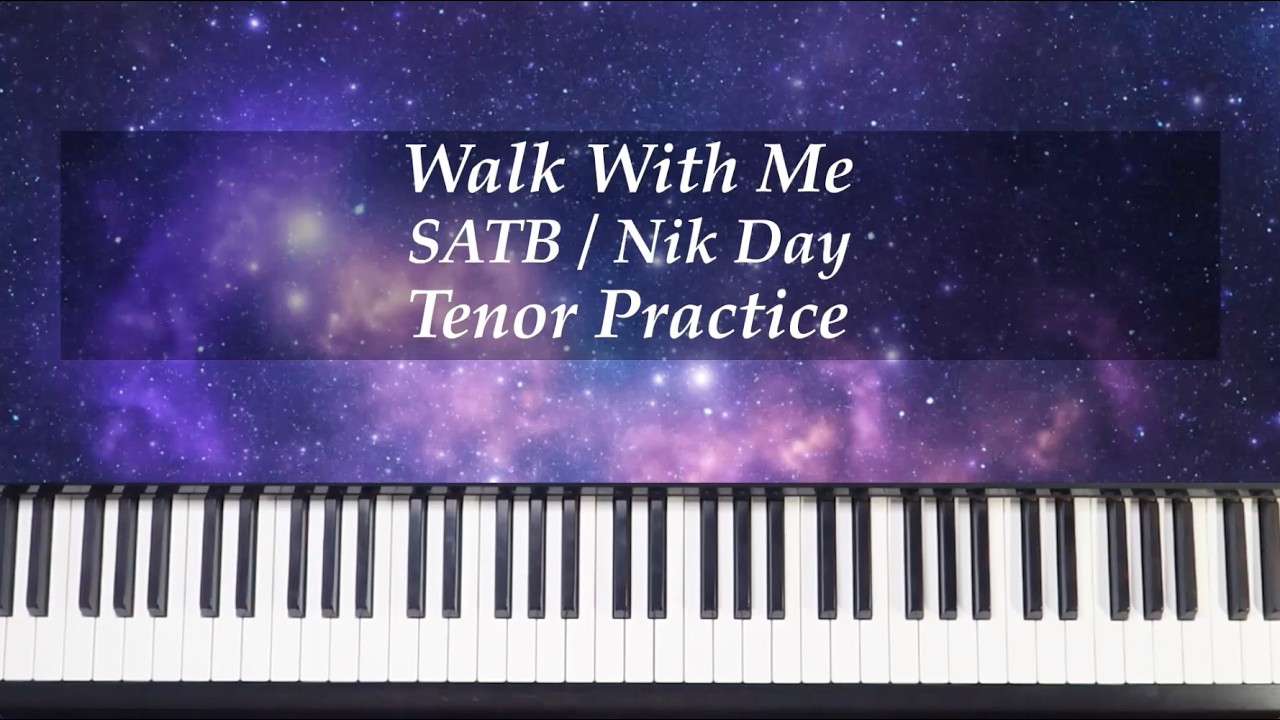 Walk With Me - SATB - Nik Day - Tenor Practice with Brenda
