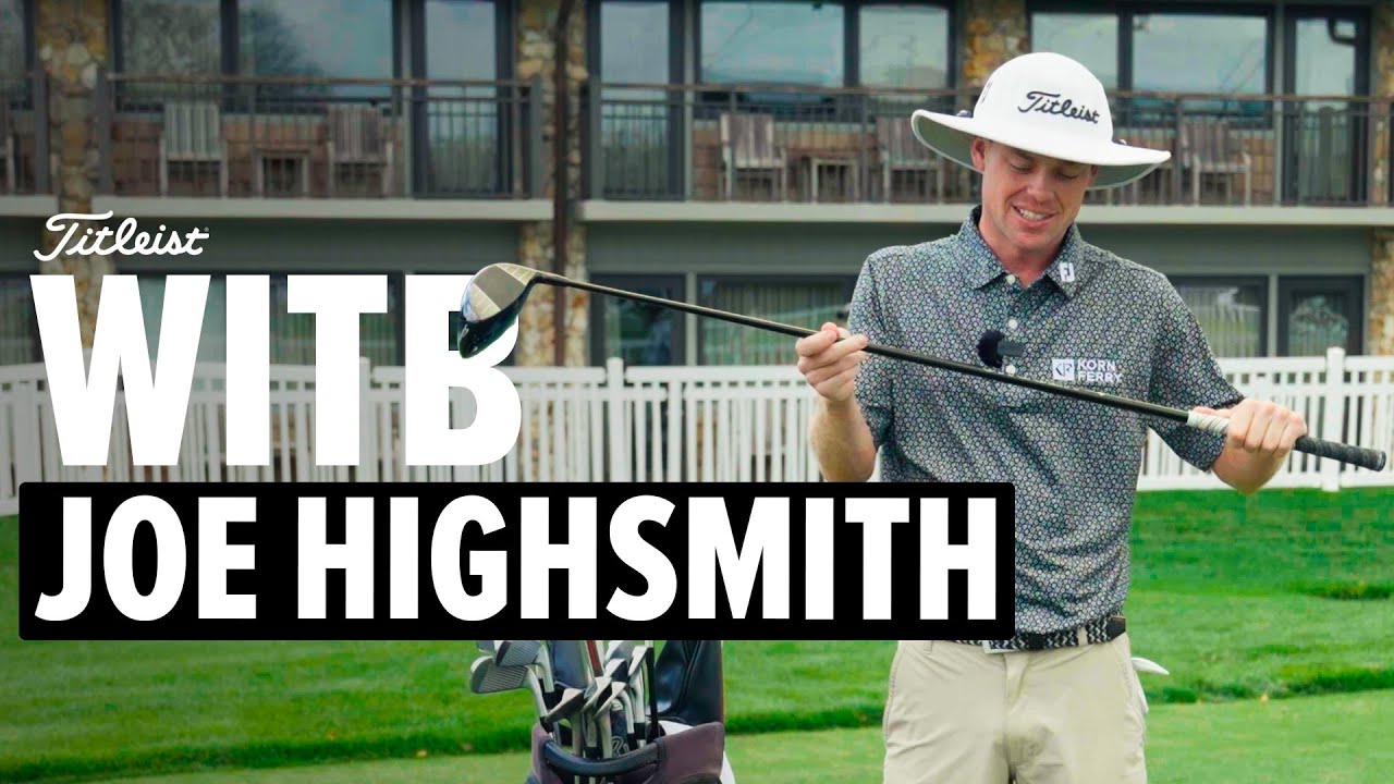 Joe Highsmith&rsquo;s Winning Setup from Cognizant Classic: What&rsquo;s in the Bag