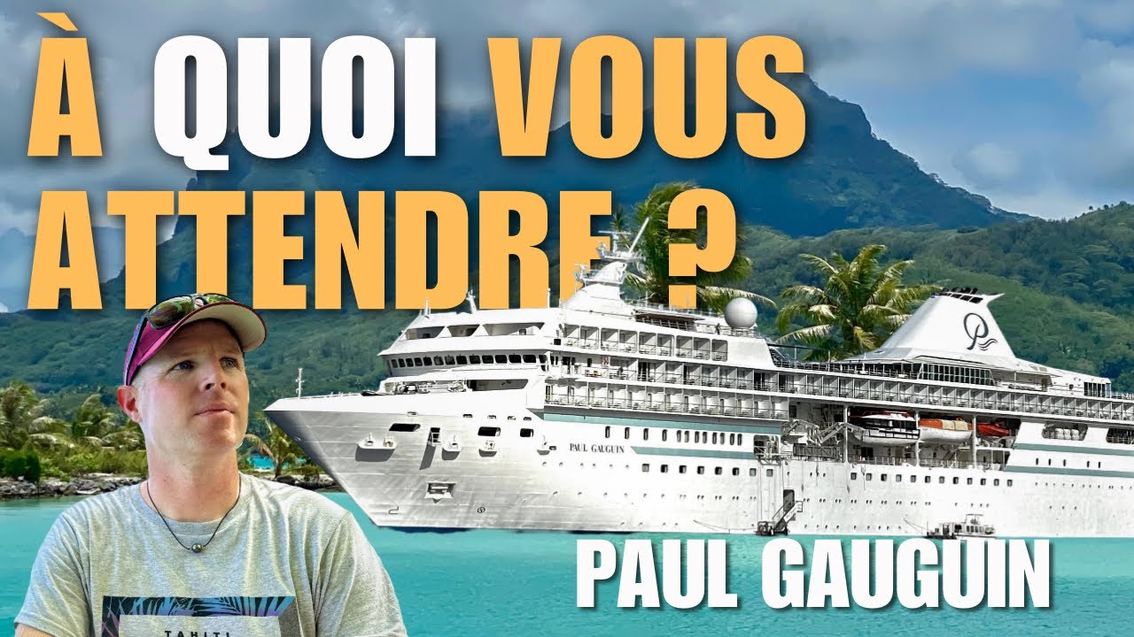 Croisière en POLYNÉSIE à bord du PAUL GAUGUIN -  Un voyage de rêve ?