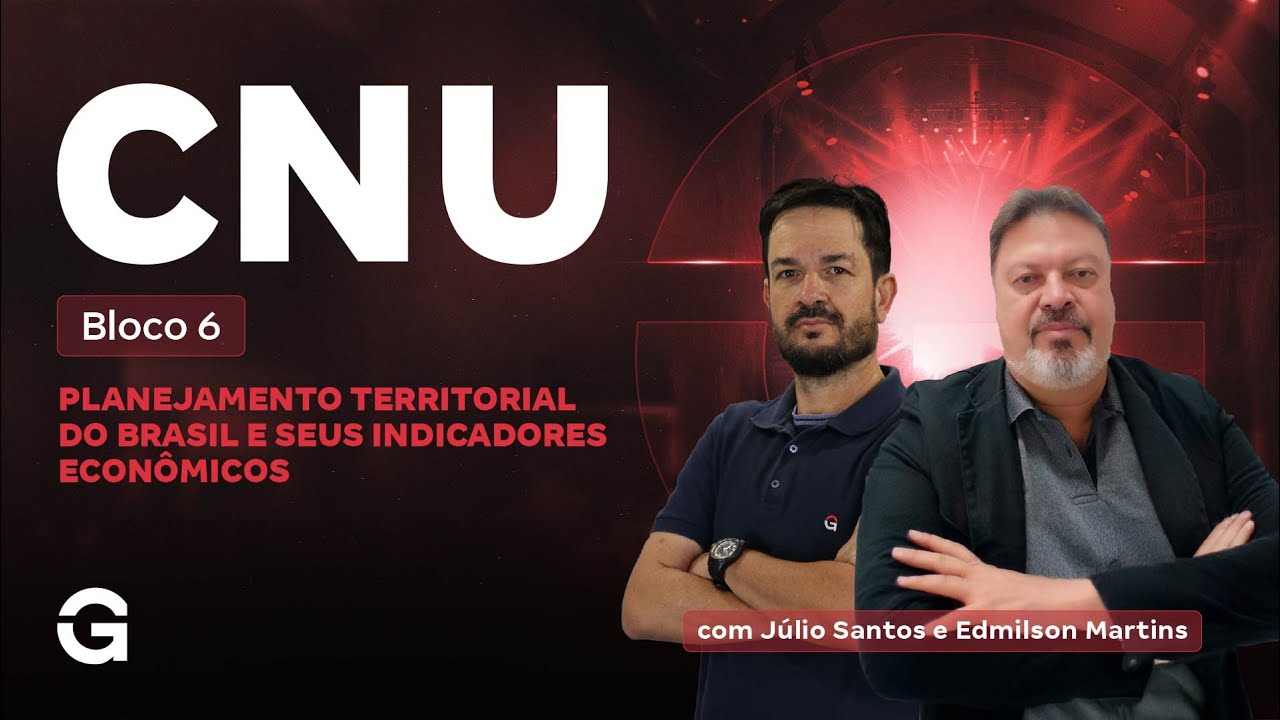 CNU 2025: Bloco 6 | Planejamento territorial do Brasil e seus indicadores econ&ocirc;micos