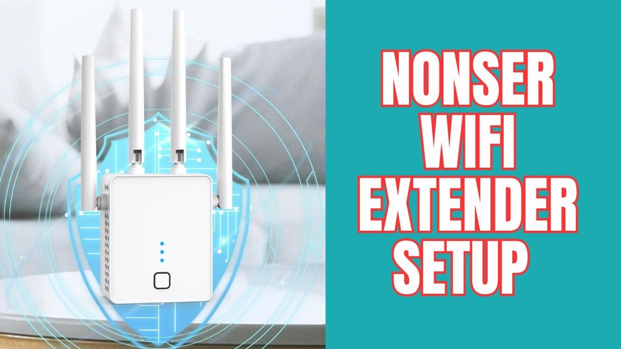 Nonser WiFi Extender Setup