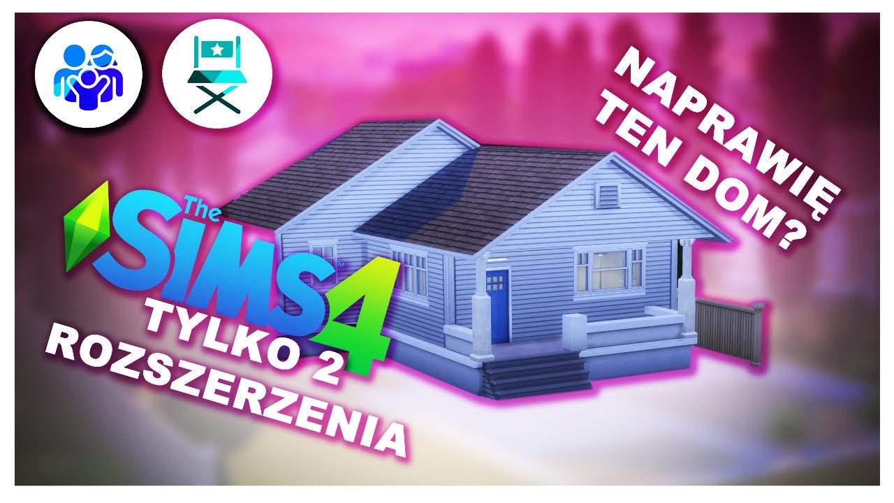 NAPRAWIAM DOM, WYKORZYSTUJĄC TYLKO DWA ROZSZERZENIA - The Sims 4, przerabianie domów z gry