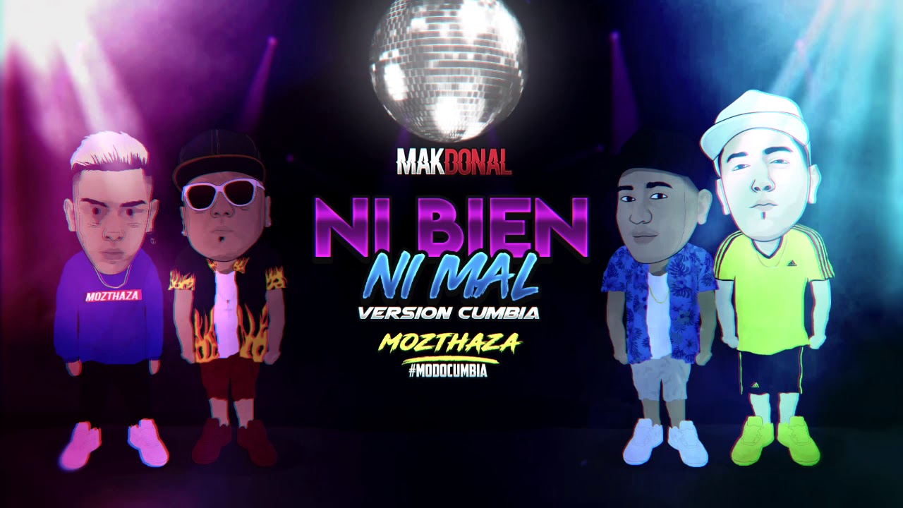 Mak Donal, Mozthaza - Ni Bien Ni Mal (Versión Cumbia)