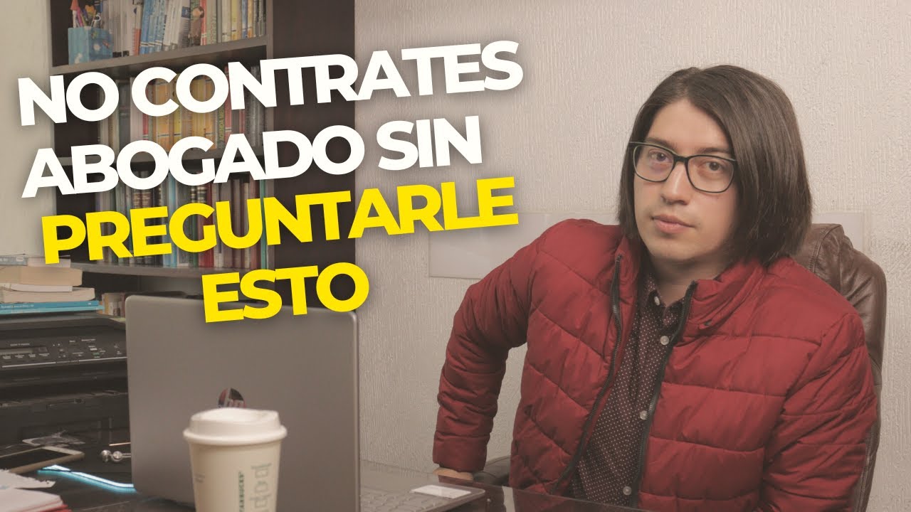 ANTES DE CONTRATAR UN ABOGADO ESCUCHA ESTO...
