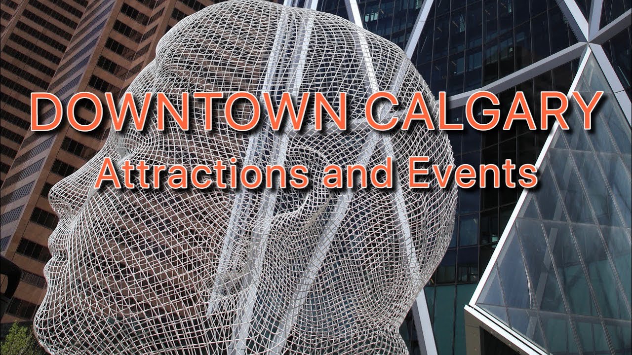 Exploring Downtown Calgary | Top Attractions, Landmarks & Events