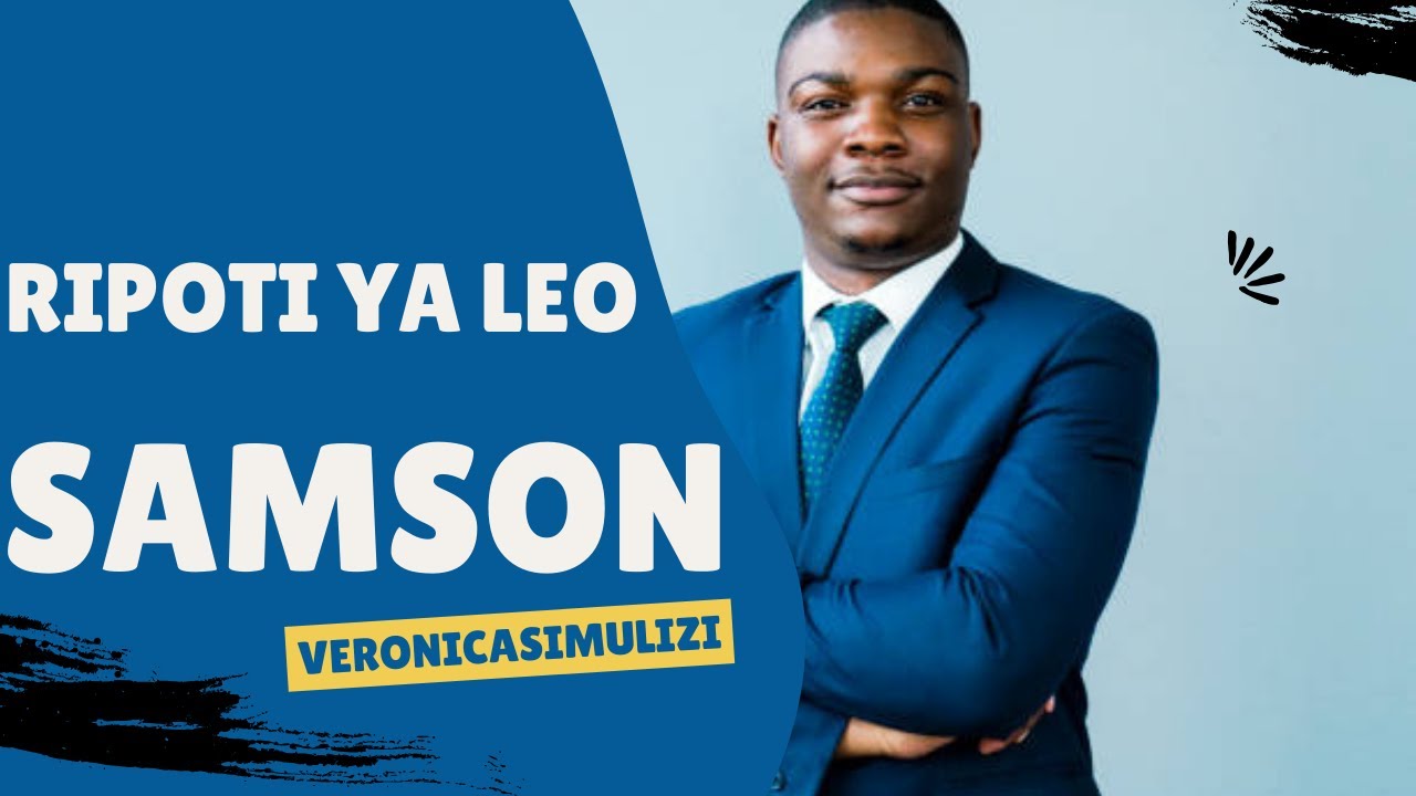 SAMSON SEHEMU 3 REPOTI YA LEO