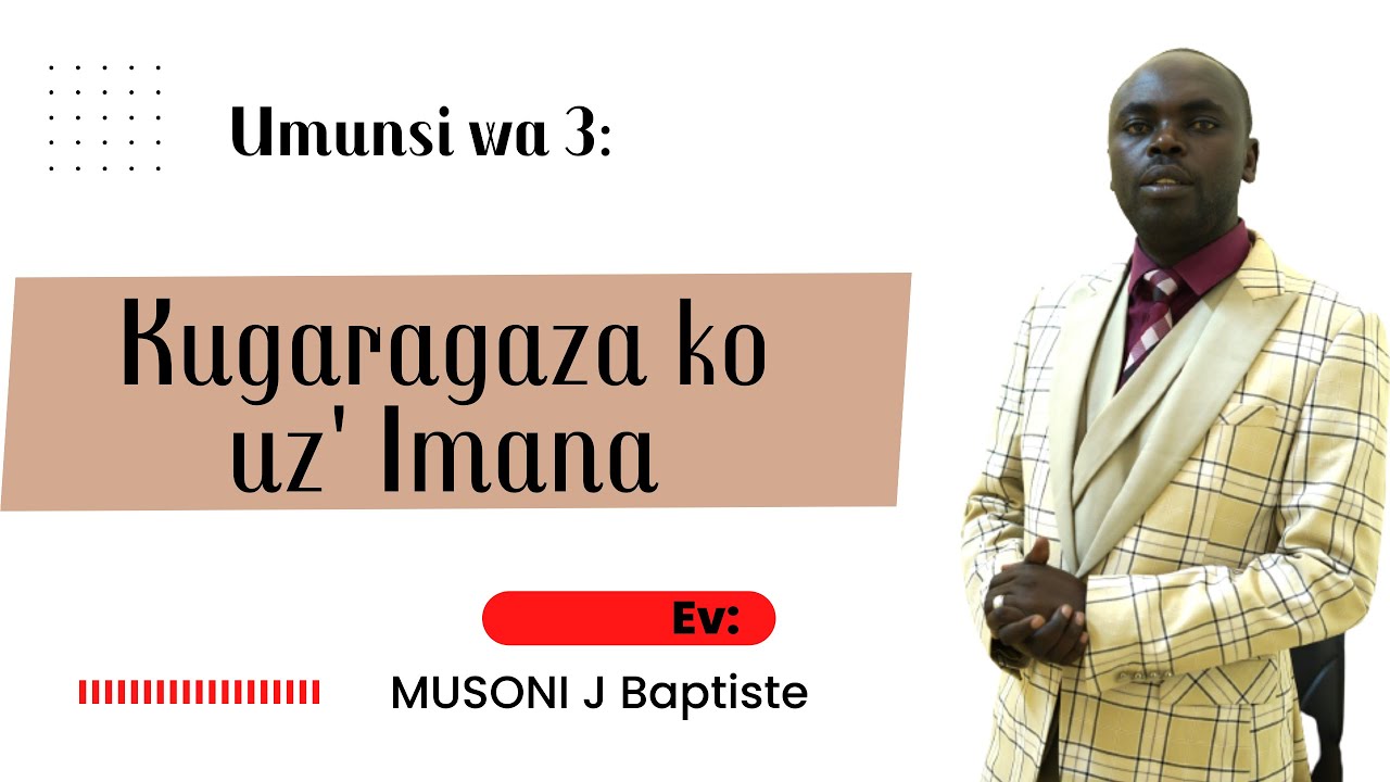 Kumenya Imana: Urugero ry' umuntu wagaragaje ko az' Imana - Ev MUSONI Jean Baptiste