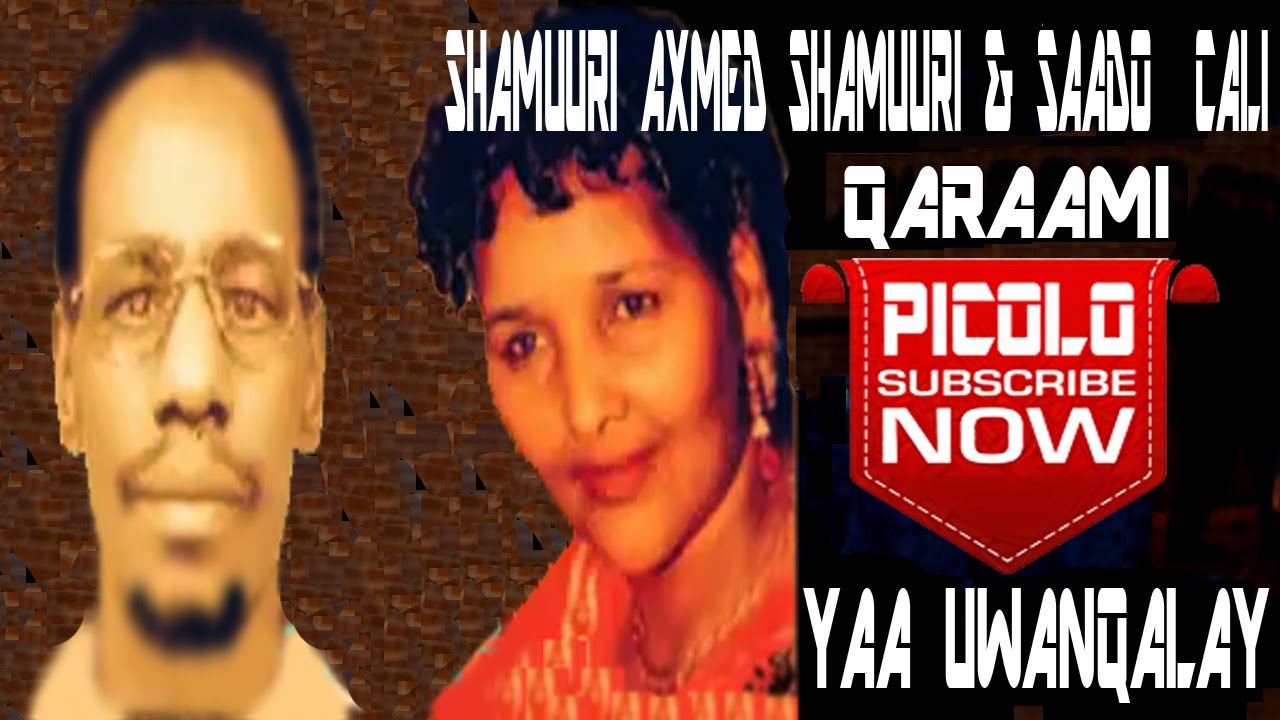 saado cali iyo shamuuri  axmed shamuuri yaa uwanqalay wakhtiga  qaaci  ~picolo sterio HDi