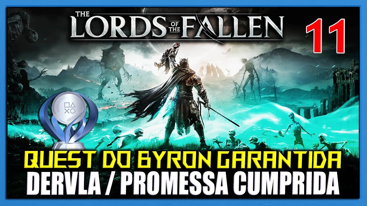 LORDS OF THE FALLEN PLATINA #11 - QUEST DO BYRON E DERVLA/PROMESSA MANTIDA NAS  PROFUNDEZAS