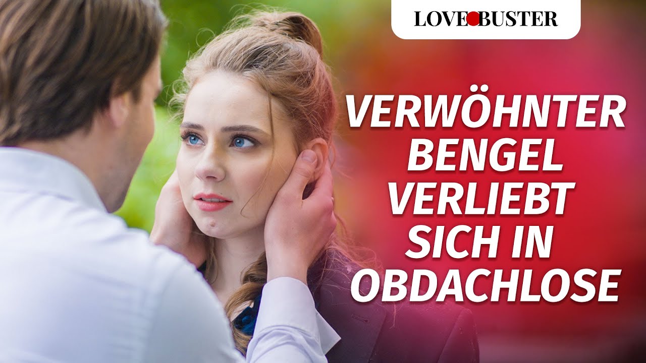 Verwöhnter Bengel verliebt sich in Obdachlose Frau | @LoveBuster Deutsch