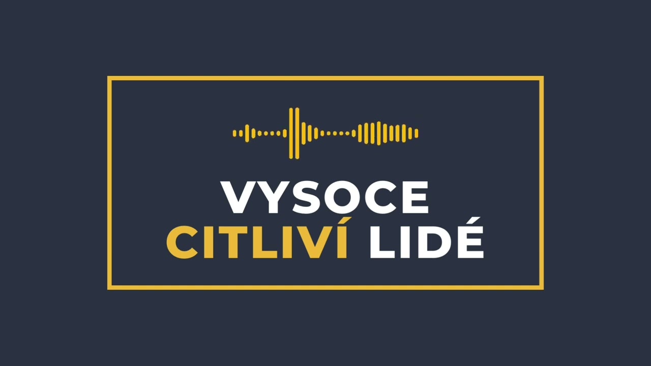 Podcast Vysoce Citliví Lidé – Ep. 01: O vysoké citlivosti