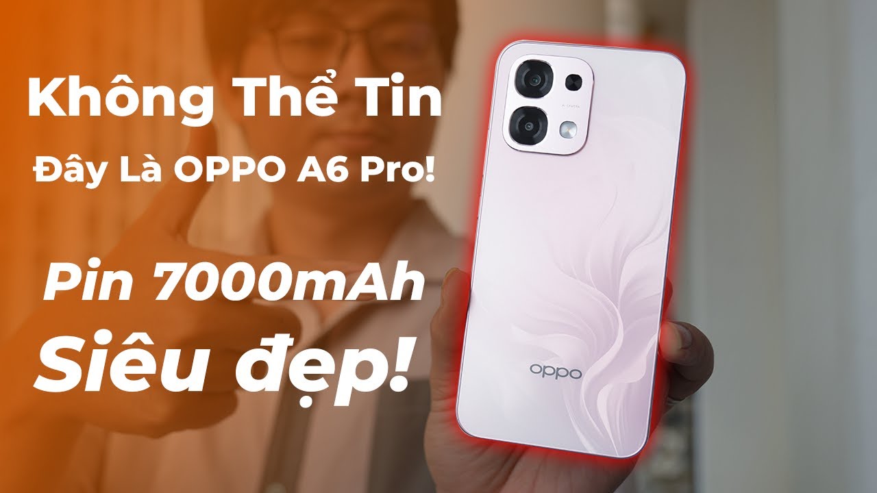 Đ&atilde; pin 7000mAh, lại c&ograve;n thiết kế chuẩn flagship - OPPO A6 Pro v&ocirc; đối ph&acirc;n kh&uacute;c 8 triệu đồng?!?