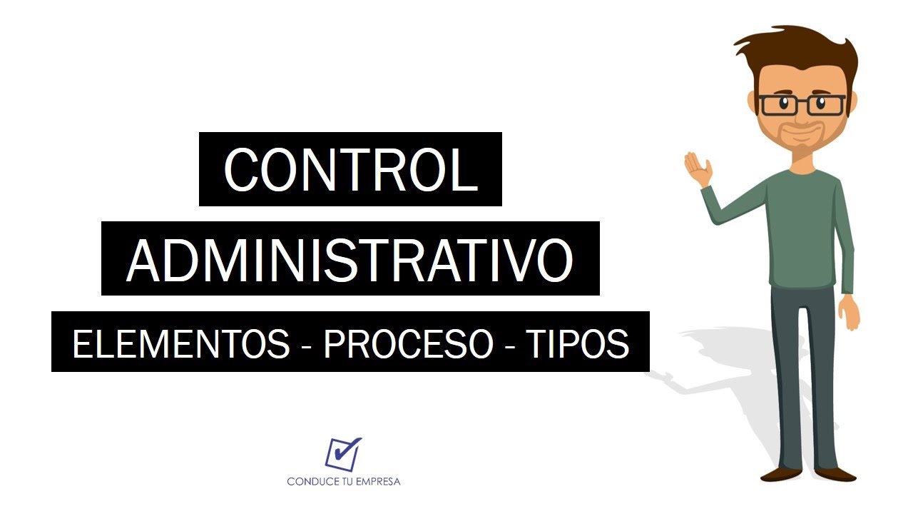 ¿Qué es Control Administrativo? | Concepto, Elementos, Procesos y Tipos