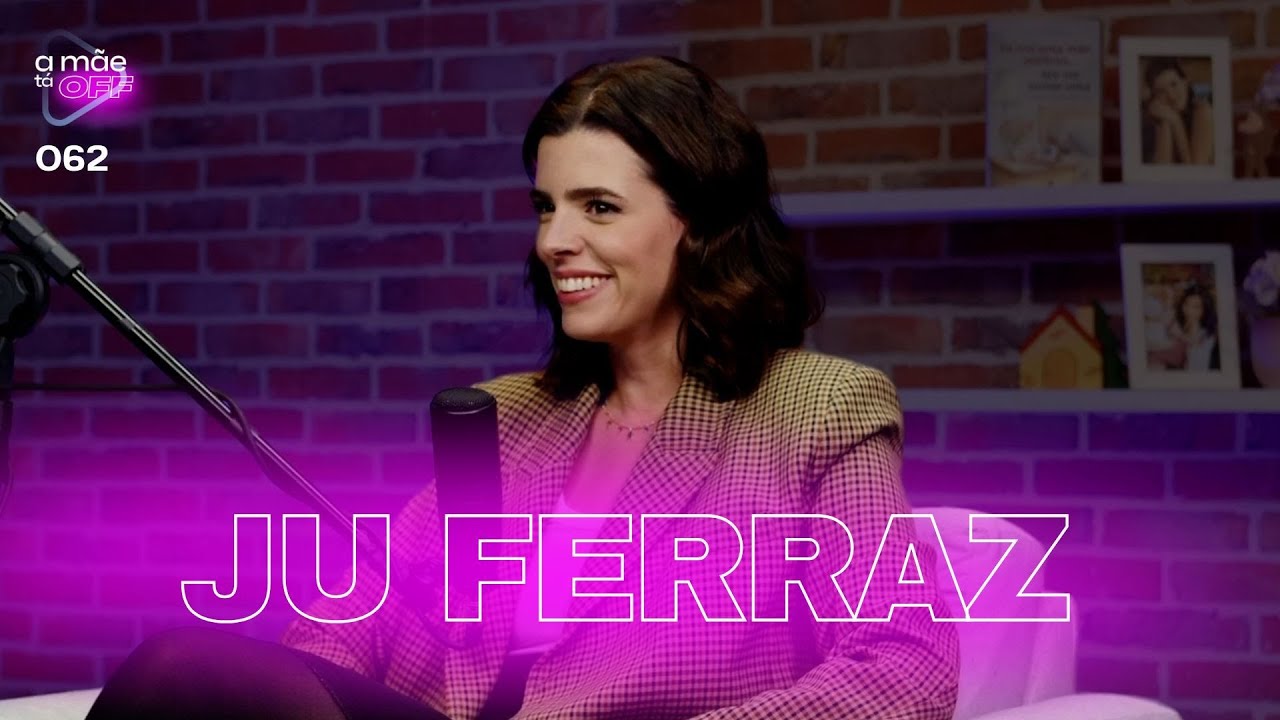 JU FERRAZ - JULGAMENTO MATERNO | PODCAST A M&Atilde;E T&Aacute; OFF #62