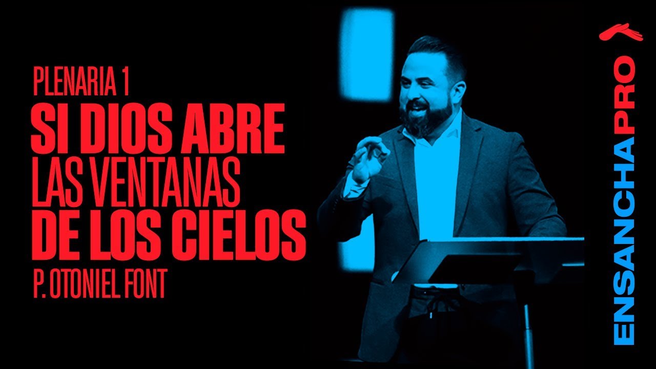 Otoniel Font - Dios abre las ventanas de los cielos | Ensancha Pro
