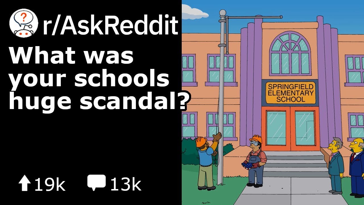What Was Your School's Huge Scandal?  (Reddit Stories r/AskReddit)