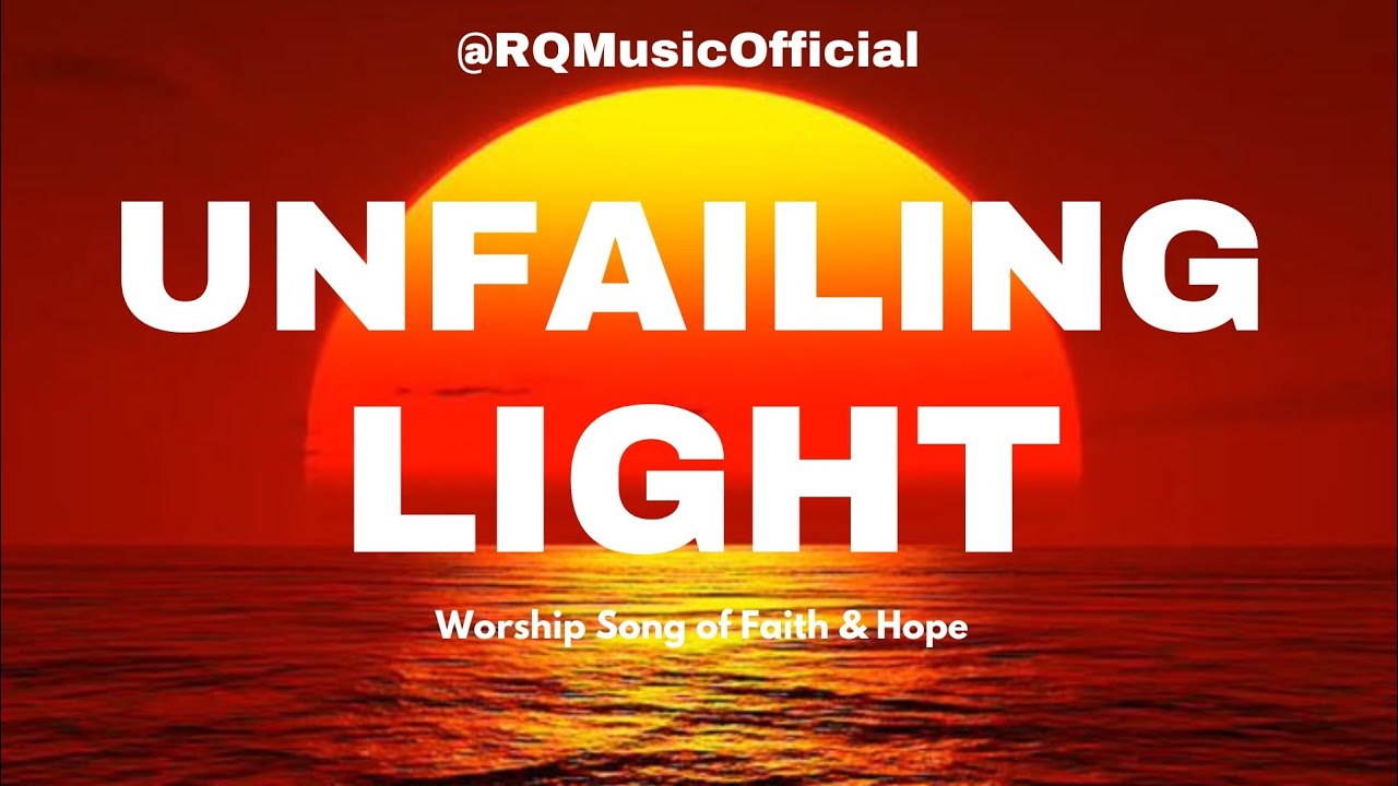Unfailing Light | Worship Song of Praise to God | Peaceful Christian Music for Prayer & Reflection