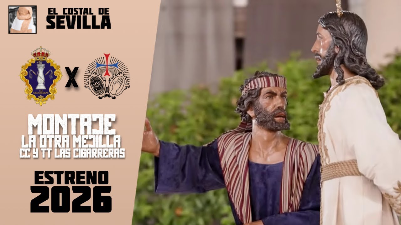 MONTAJE | La Otra Mejilla - CC y TT Las Cigarreras (ESTRENO 2026) - Costal de Sevilla