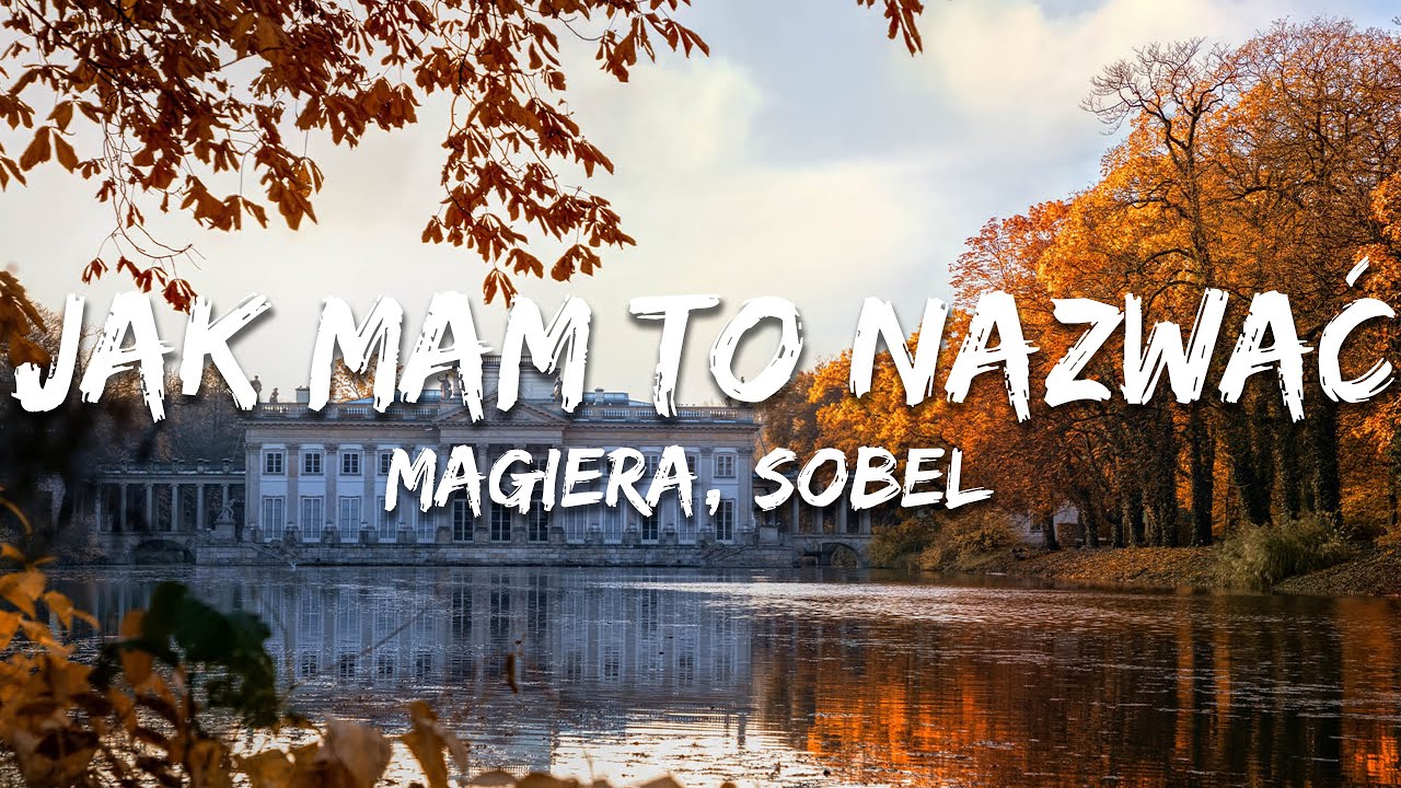 Magiera, Sobel - JAK MAM TO NAZWAĆ (Tekst/Lyrics)