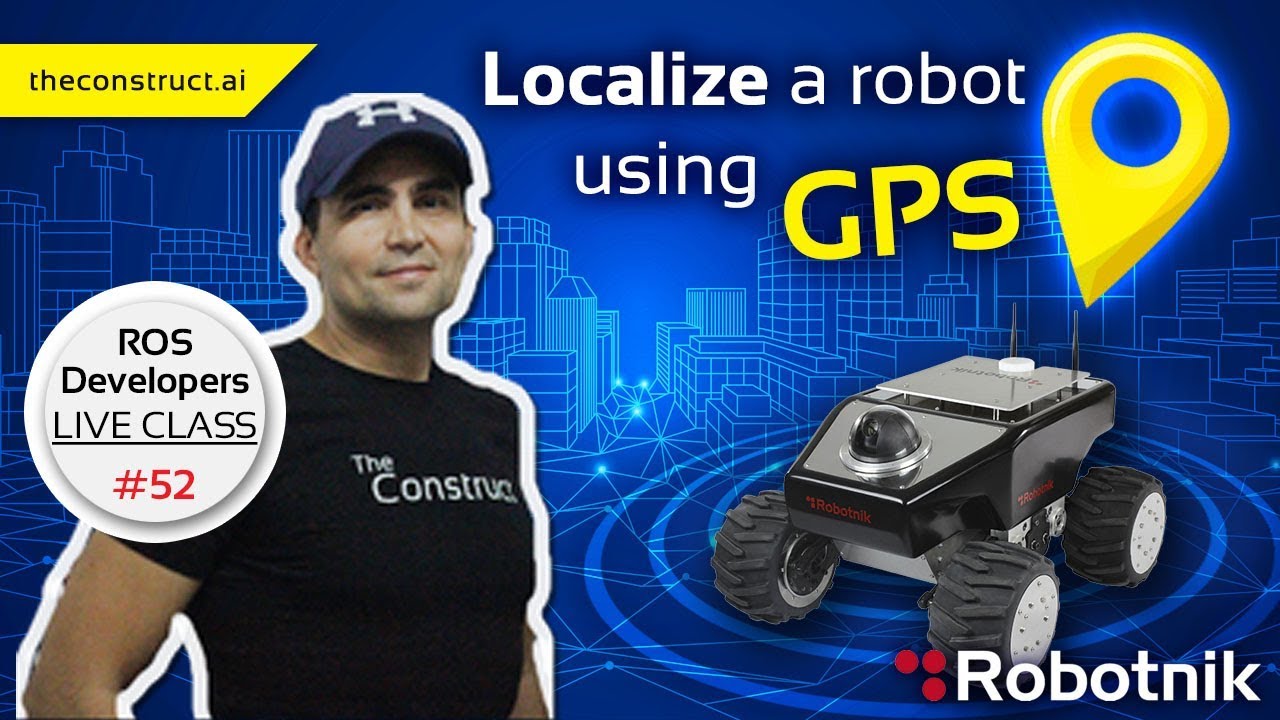 ROS Developers Live-Class #52: Localize a robot using GPS