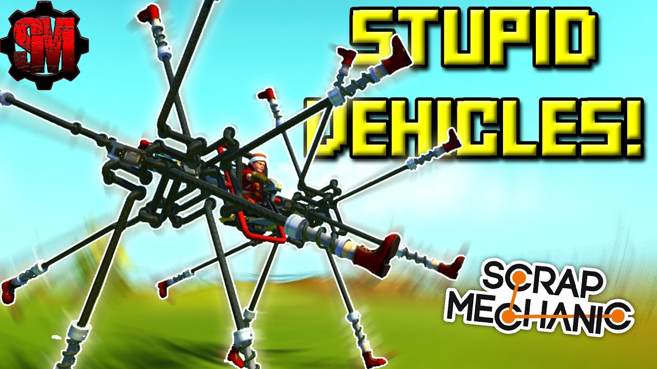 STUPID VEHICLES! (Part 6) Scrap Mechanic Showcase Ep22