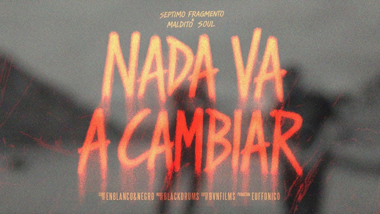 Septimo Fragmento Ft Maldito Soul - Nada va a cambiar