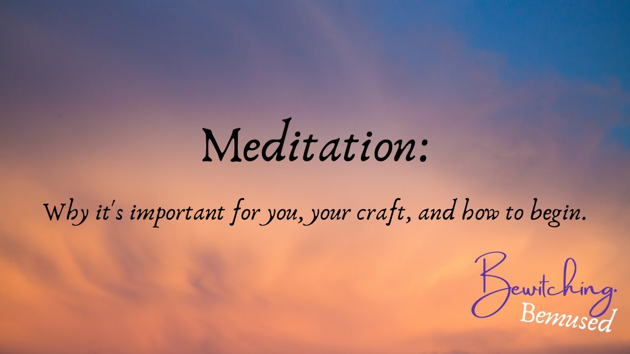 The Importance of Meditation in Magick - How to Start
