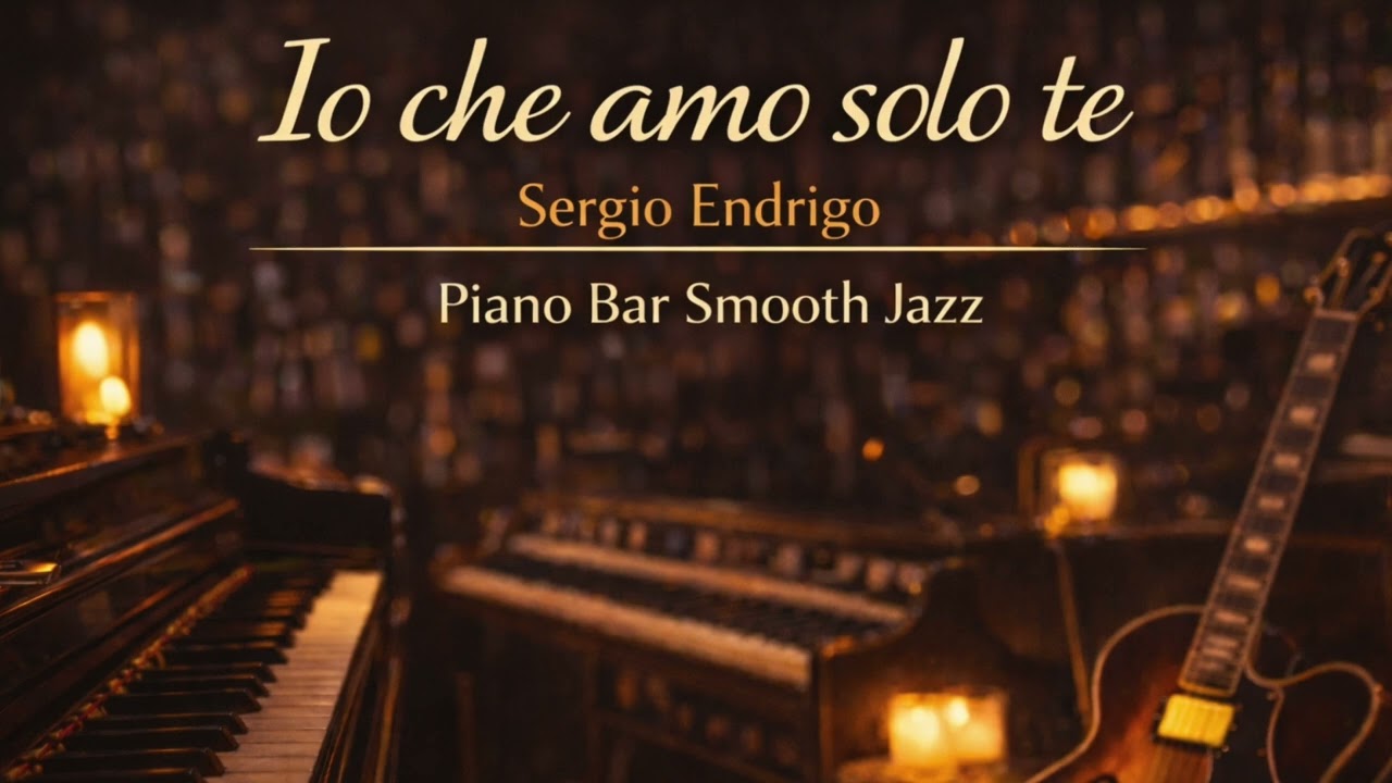 Io che amo solo te – Sergio Endrigo | Piano Bar Smooth Jazz (Italian Jazz Cover)