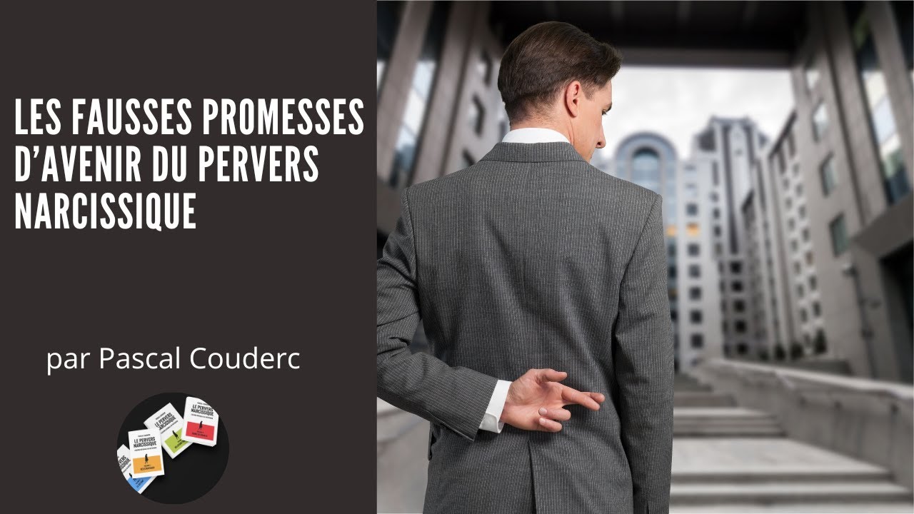 LES FAUSSES PROMESSES D'AVENIR DU PERVERS NARCISSIQUE
