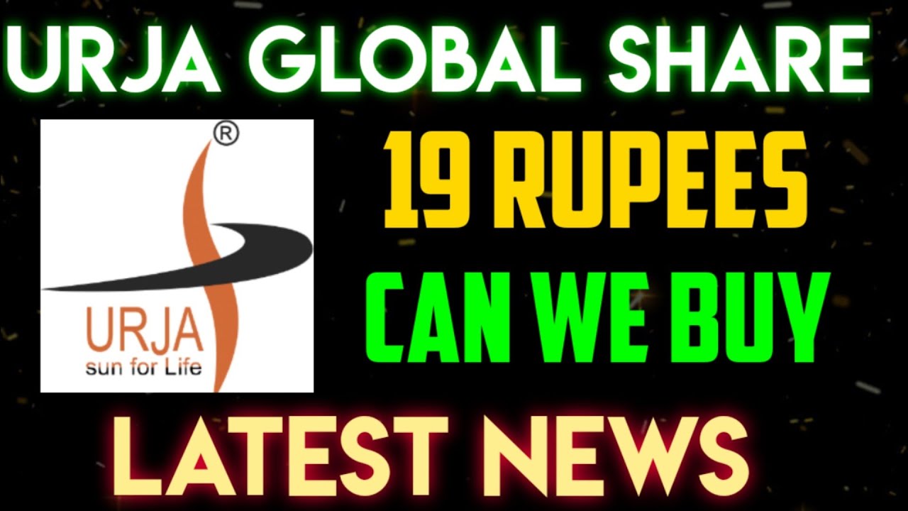 urja global latest news, Urja global share latest news, urja global share, urja global 💥