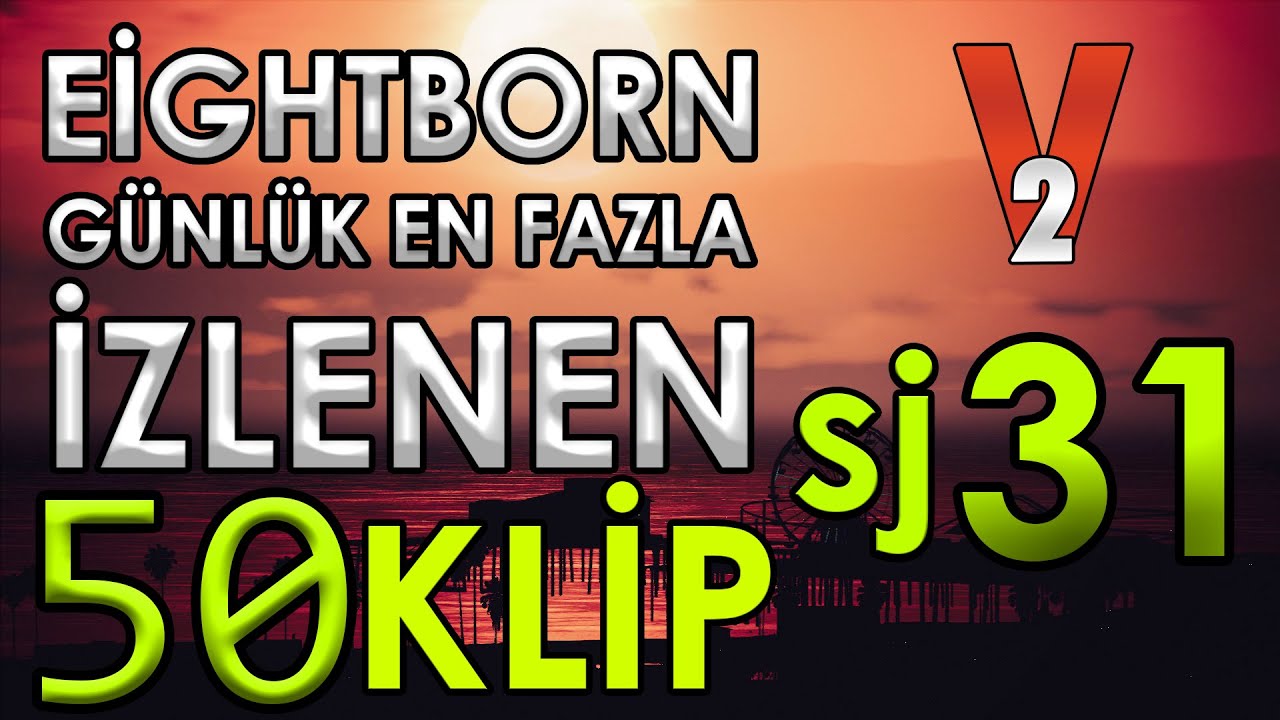 EİGHTBORN V2 Günlük En Fazla İzlenen 50 KLİP 2.Sezon #31 | EİGHTBORN KOMİK ANLAR