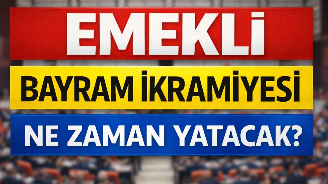 Emekli Bayram İkramiyeleri Ne Zaman Yatacak