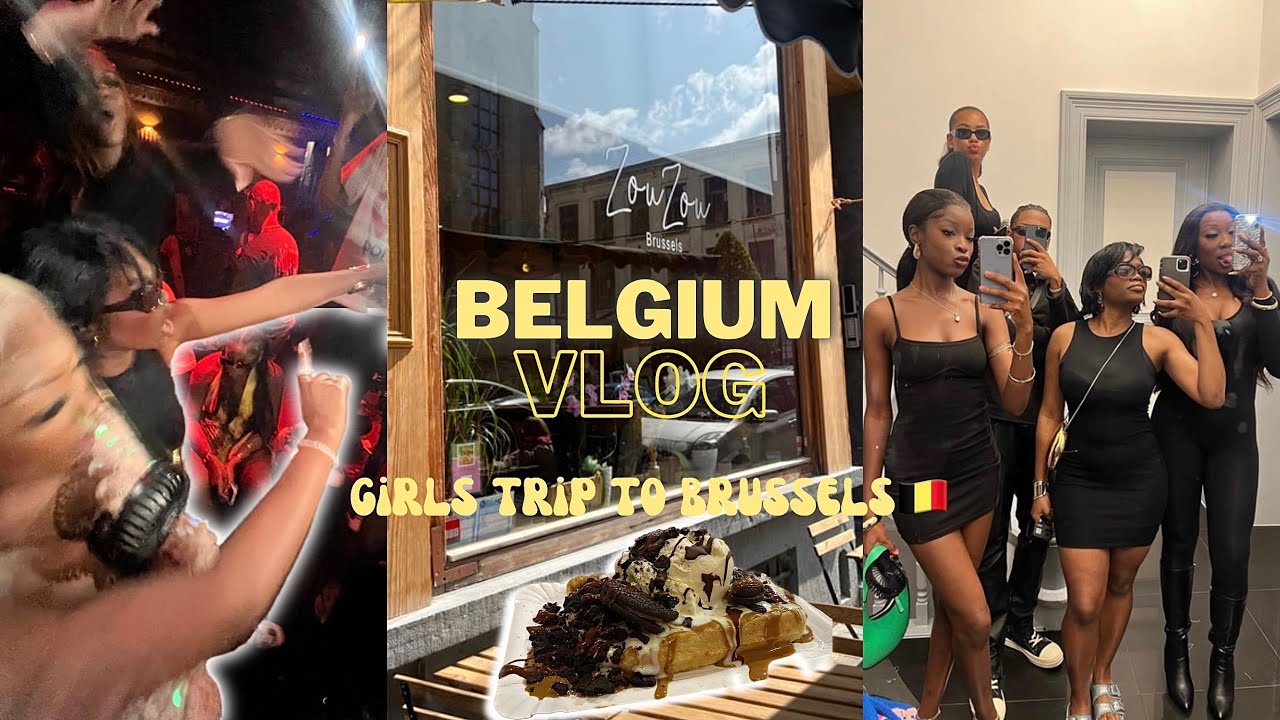 GIRLS TRIP TO BRUSSELS, BELGIUM: NIGHTLIFE IN BELGIUM, BIRTHDAY BASHES & BELGIAN WAFFLES!