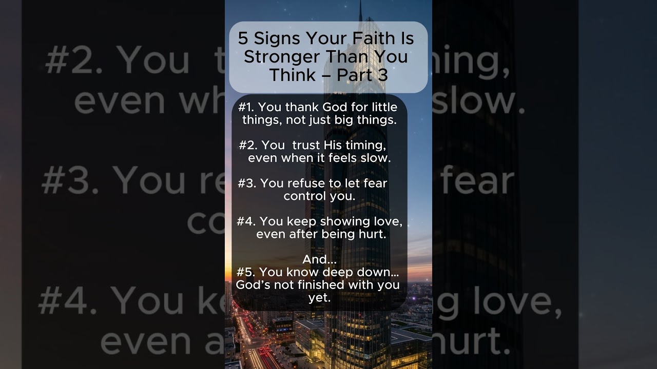 5 Signs Your Faith Is Stronger Than You Think &ndash; Part 3