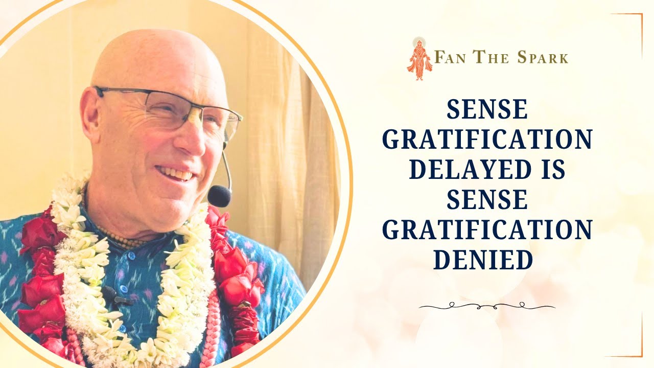 Sense Gratification Delayed is Sense Gratification Denied | HG Vaisesika Dasa | ISV | 20 Jul 2025