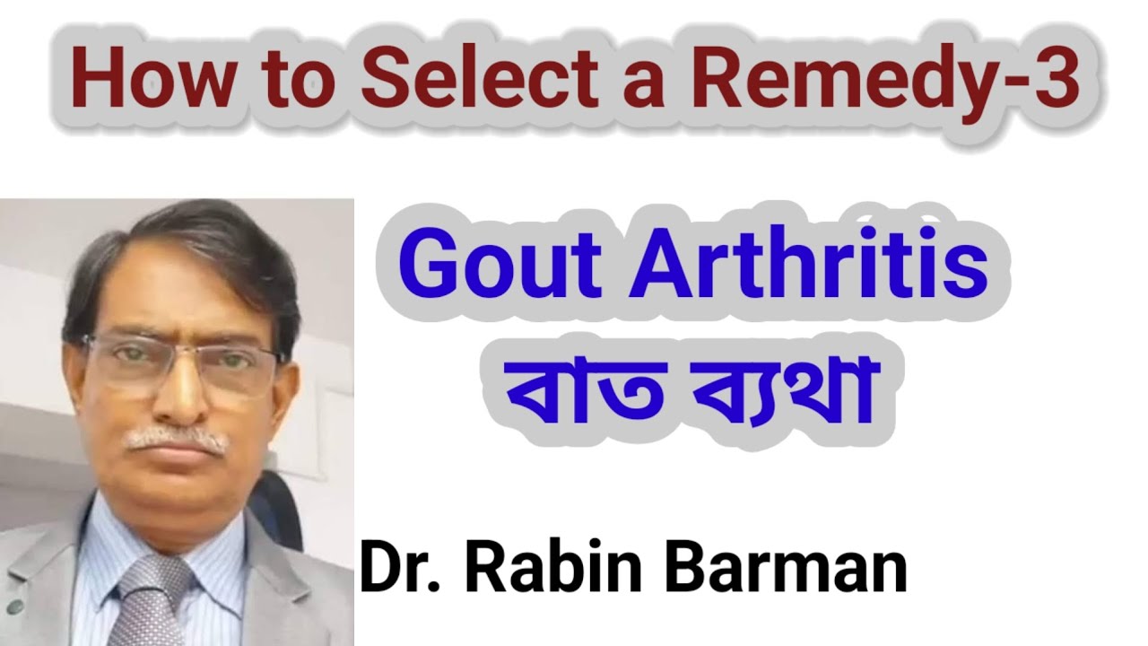 How to Select a Remedy-3 || Dr. Rabin Barman || Gout Arthritis 