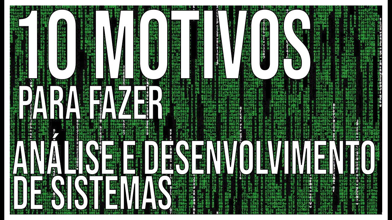10 Motivos Para Fazer Análise e Desenvolvimento de Sistemas