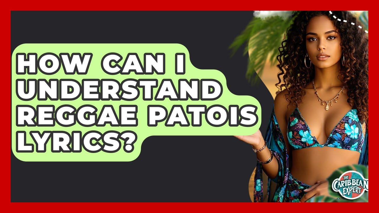 How Can I Understand Reggae Patois Lyrics? - The Caribbean Expert