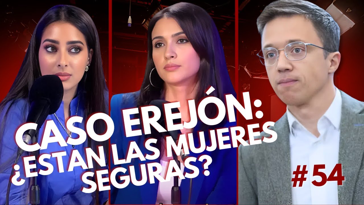 CASO #ERREJÓN ¿ESTAN LAS MUJERES SEGURAS? - #UTYLQS 54
