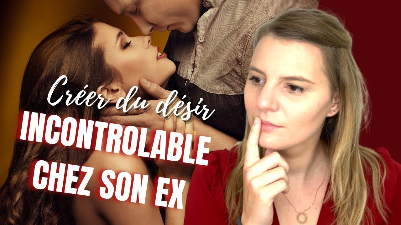 Faites ceci pour créer du désir chez votre ex