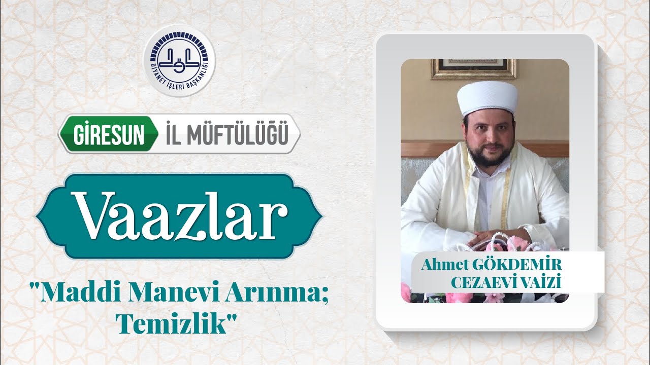 Vaazlar; Cezaevi Vaizi Ahmet GÖKDEMİR ❝Maddi Manevi Arınma; Temizlik❞ { 6 TEMMUZ 2020 PAZARTESİ}