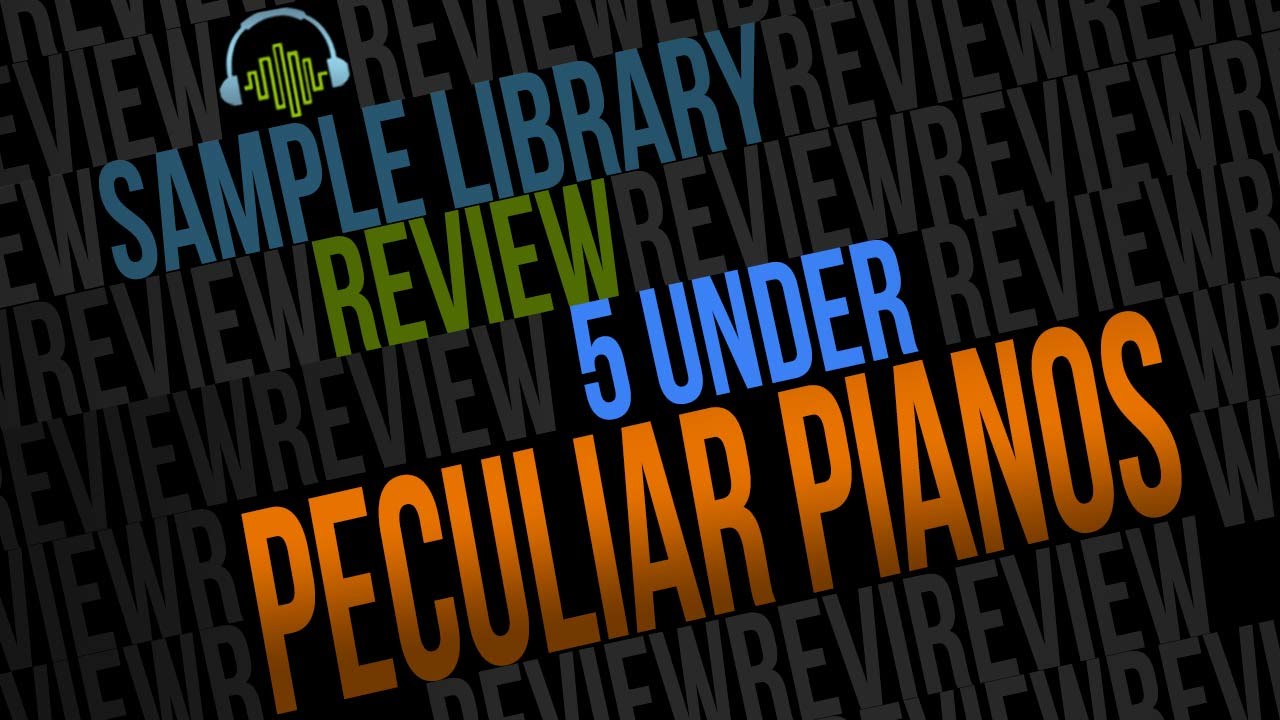 5 UNDER: Peculiar Pianos &bull; 5 Creative Virtual Pianos under &pound;30