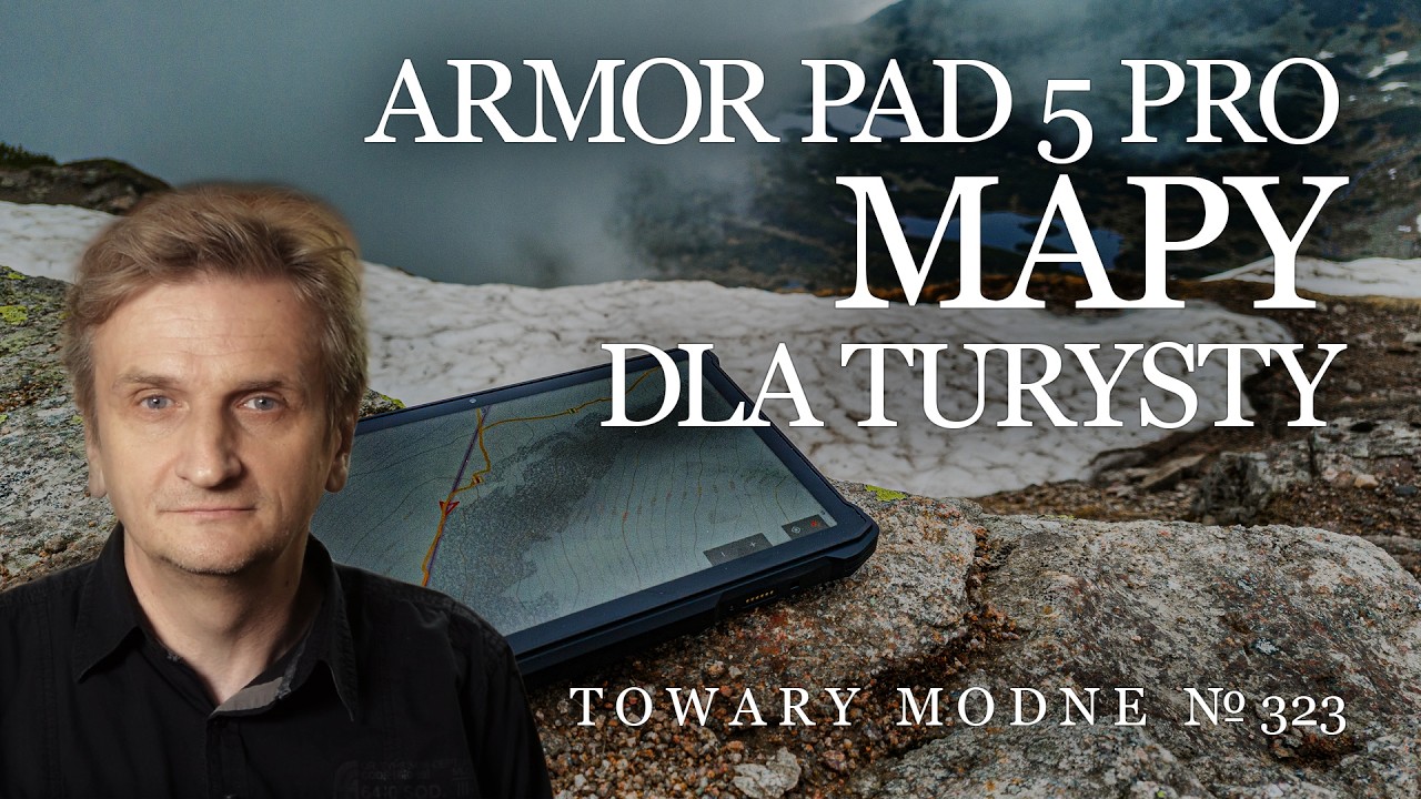 Ulefone Armor Pad 5 Pro i mapy dla turysty [TOWARY MODNE 323]